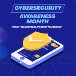 Cybersecurity Awareness Month: Strengthening Our Digital Defenses Together